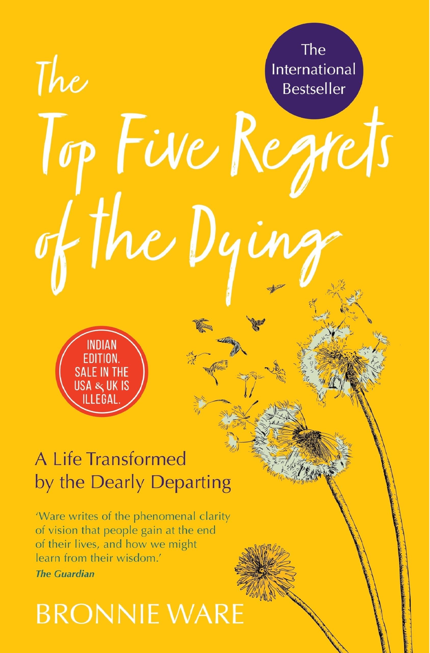 The Top Five Regrets of the Dying: A Life Transformed by the Dearly Departing